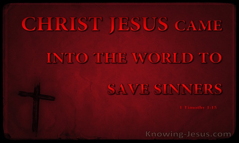 1 Timothy 1:15 Christ Jesus Came Into The World To Save Sinners (red)